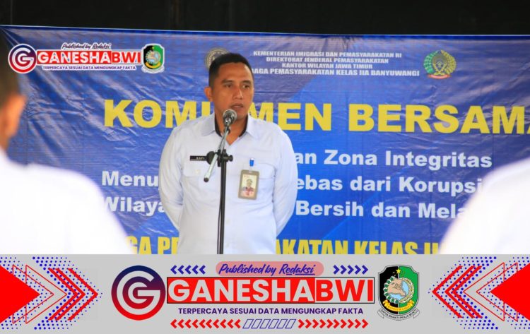 Kalapas Banyuwangi Tegaskan Komitmen Kerja Cepat dan Tepat untuk Zona Integritas Kalapas Banyuwangi Tegaskan Komitmen Kerja Cepat dan Tepat untuk Zona Integritas