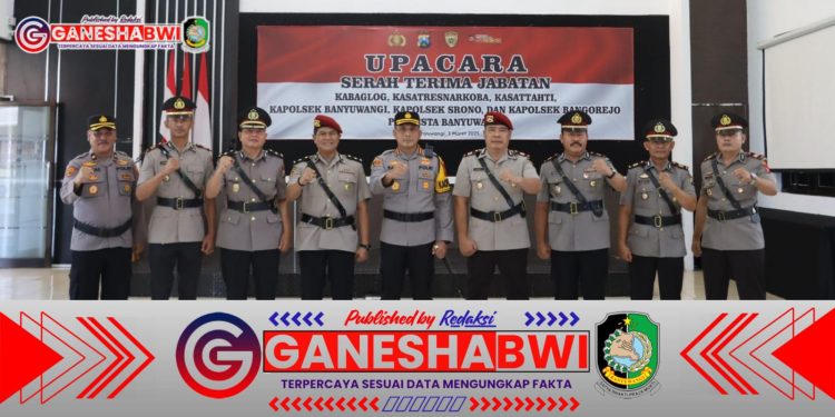 Kapolresta Banyuwangi Pimpin Sertijab Pejabat Polresta, Wujud Penyegaran Organisasi