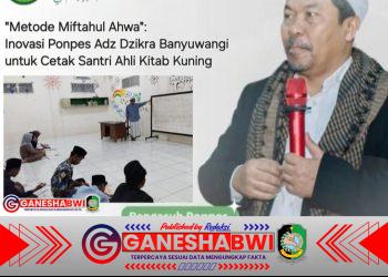 "Metode Miftahul Ahwa" Jadi Inovasi Ponpes Adz Dzikra Banyuwangi Cetak Santri Ahli Kitab Kuning