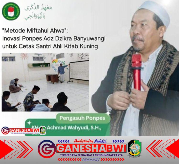 "Metode Miftahul Ahwa" Jadi Inovasi Ponpes Adz Dzikra Banyuwangi Cetak Santri Ahli Kitab Kuning