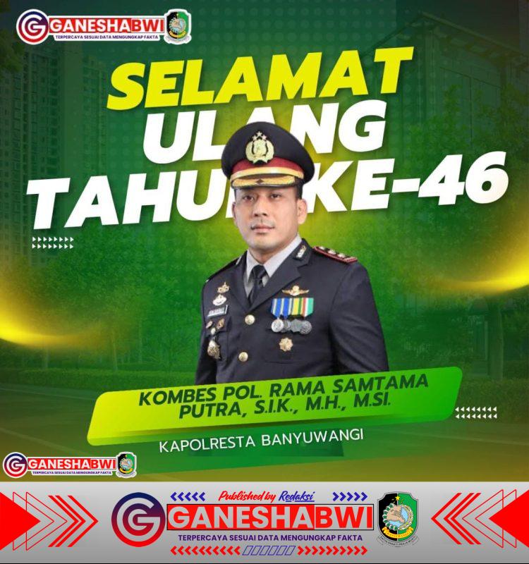 Dirgahayu ke-46 Kombes Pol. Rama Samtama Putra, S.I.K., M.H., M.Si.: Sosok Pemimpin Humanis dan Inspiratif Dirgahayu ke-46 Kombes Pol. Rama Samtama Putra, S.I.K., M.H., M.Si.: Sosok Pemimpin Humanis dan Inspiratif
