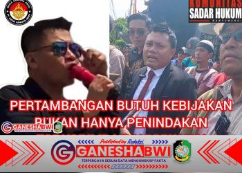 Komunitas Sadar Hukum: SERBU Tambang Banyuwangi Desak Solusi Konkret dan Perlindungan Buruh