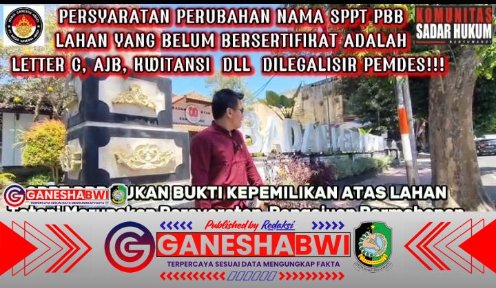 Komunitas Sadar Hukum Banyuwangi Soroti Dugaan Penyimpangan Pergantian Nama SPPT PBB di Bapenda Komunitas Sadar Hukum Banyuwangi Soroti Dugaan Penyimpangan Pergantian Nama SPPT PBB di Bapenda