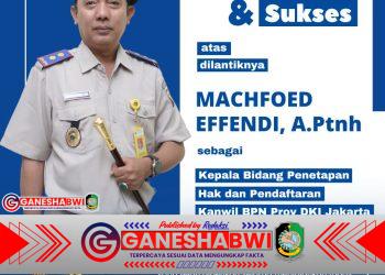 Machfoed Effendi Dilantik Jadi Kabid Penetapan Hak dan Pendaftaran Kanwil BPN DKI Jakarta: Sosok Profesional dari Banyuwangi yang Terus Menginspirasi Machfoed Effendi Dilantik Jadi Kabid Penetapan Hak dan Pendaftaran Kanwil BPN DKI Jakarta: Sosok Profesional dari Banyuwangi yang Terus Menginspirasi
