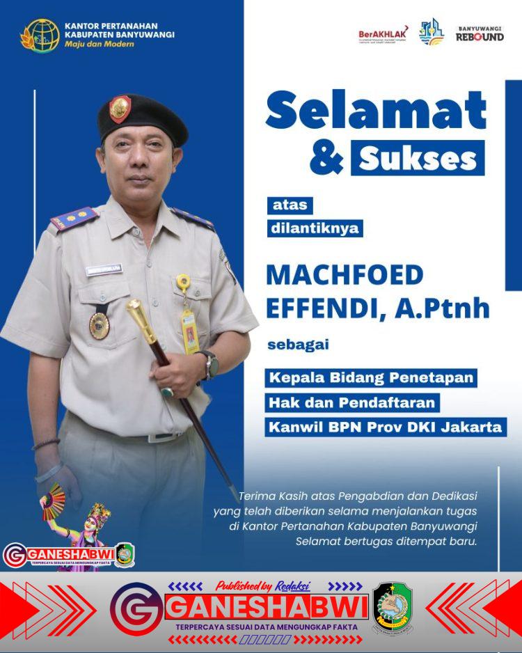 Machfoed Effendi Dilantik Jadi Kabid Penetapan Hak dan Pendaftaran Kanwil BPN DKI Jakarta: Sosok Profesional dari Banyuwangi yang Terus Menginspirasi Machfoed Effendi Dilantik Jadi Kabid Penetapan Hak dan Pendaftaran Kanwil BPN DKI Jakarta: Sosok Profesional dari Banyuwangi yang Terus Menginspirasi
