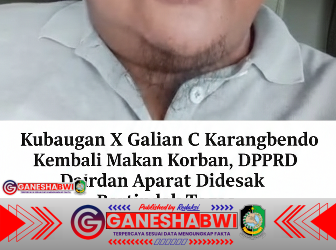 Kubangan X Galian C Karangbendo Kembali Makan Korban, DPRD dan Aparat Didesak Bertindak Tegas