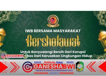 IWB Gelar Bershalawat Bersama Masyarakat, Serukan Banyuwangi Bersih dari Korupsi dan Kerusakan Lingkungan IWB Gelar Bershalawat Bersama Masyarakat, Serukan Banyuwangi Bersih dari Korupsi dan Kerusakan Lingkungan