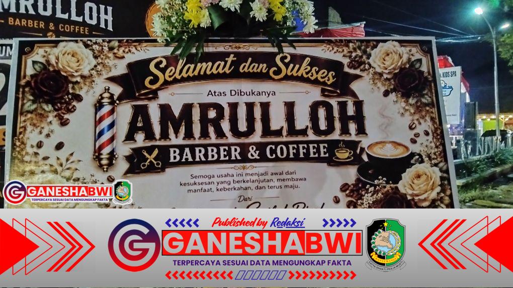 GRAND OPENING AMRULLOH BARBER & COFFEE BANYUWANGI
