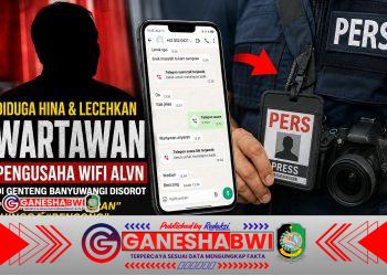 DIDUGA LECEHKAN PROFESI WARTAWAN, PENGUSAHA WIFI ALVN DI GENTENG BANYUWANGI DISOROT: